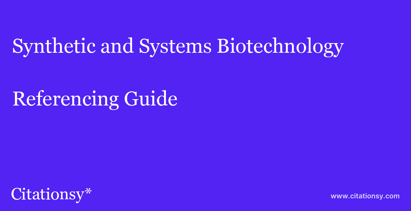 cite Synthetic and Systems Biotechnology  — Referencing Guide